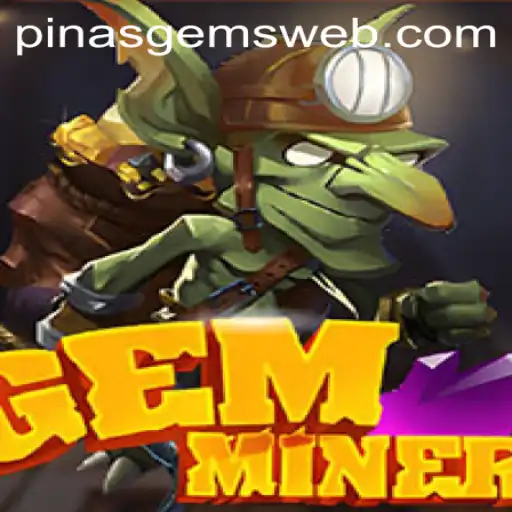 GemMiner: Discover the World of PINASGEMS.com