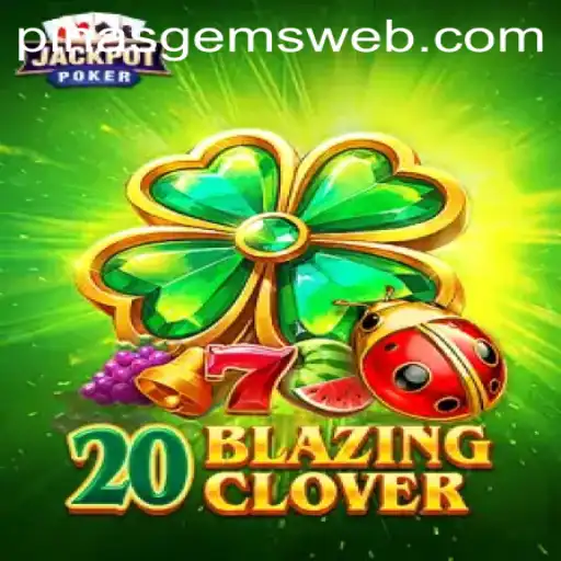 Discover the Thrill of 20BlazingClover at PINASGEMS.com